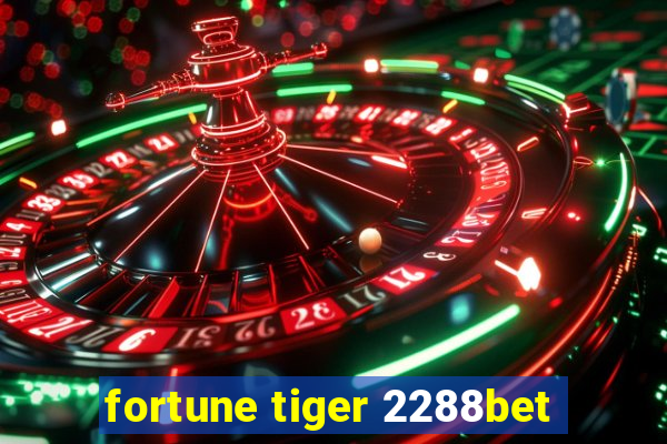 fortune tiger 2288bet